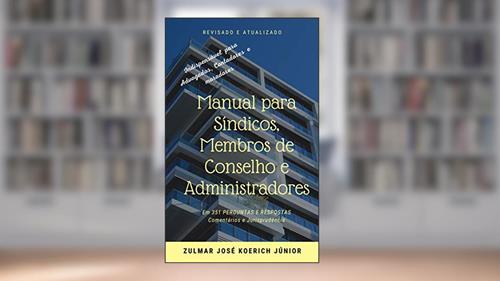 Capa de Manual para Síndicos, Membros de Conselho e Administradores: 351 Perguntas e Respostas: Comentários e Jurisprudência, do autor Zulmar José Koerich Júnior