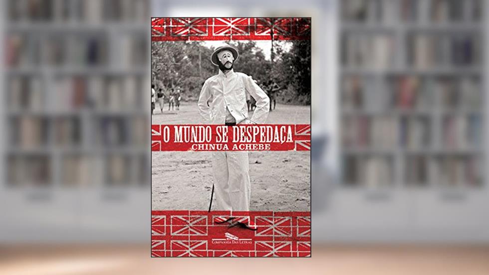 O mundo se despedaça, do autor Chinua Achebe