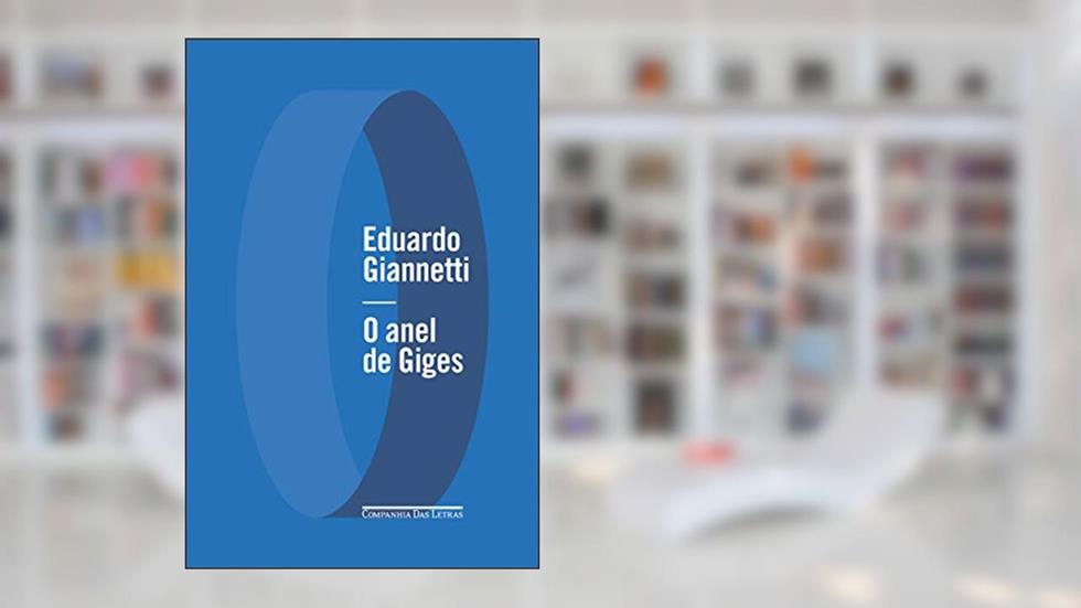 O anel de Giges: Uma fantasia ética, do autor Eduardo Giannetti