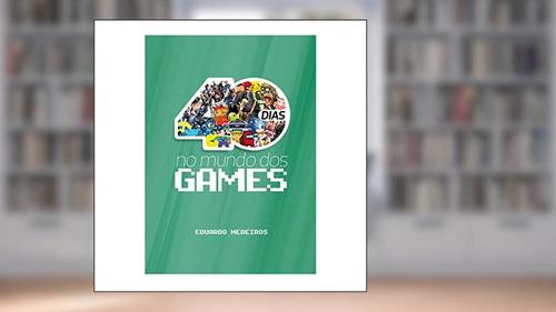 Capa de 40 Dias no Mundo dos Games - Devocional, do autor Eduardo Medeiros