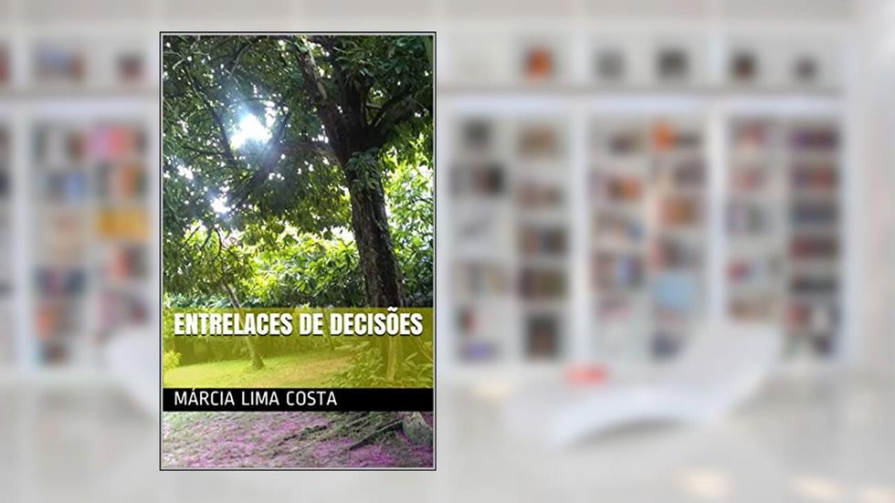 Entrelaces de decisões, do autor Márcia Lima Costa