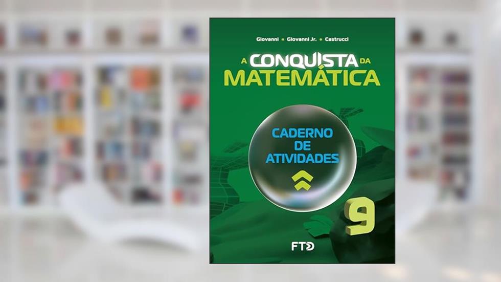 A Conquista da Matemática - Caderno de Atividades - 9º ano (NOVO), do autor José Ruy Giovanni; José Ruy Giovanni Jr.; Benedicto Castrucci