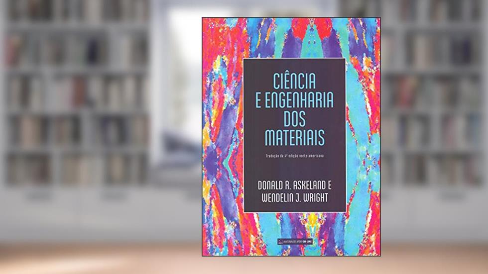 Ciência E Engenharia Dos Materiais, do autor Donald R. Askeland; Wendelin J. Wright