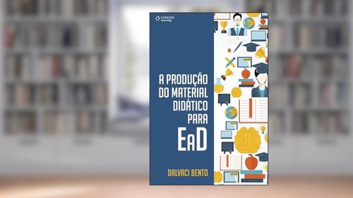 Capa de A Produção Do Material Didático Para EAD, do autor Dalvaci Bento