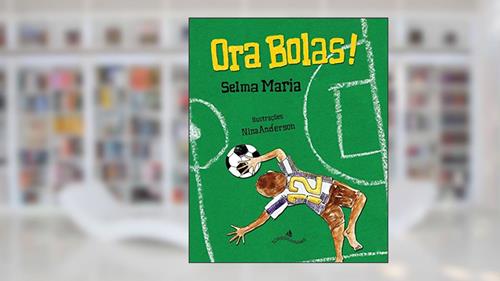 Capa de Ora Bolas!, do autor Selma Maria
