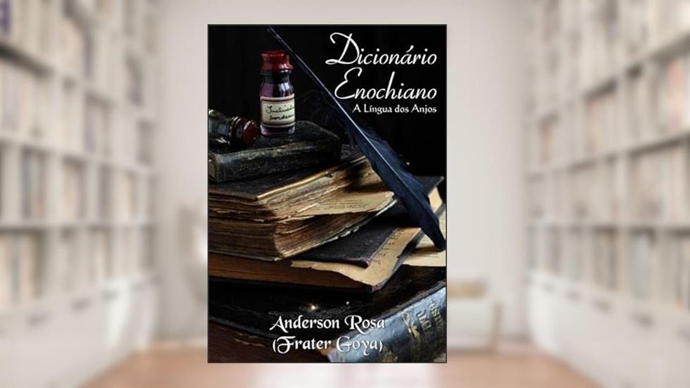 Dicionario Enochiano, do autor Anderson Rosa (frater Goya)