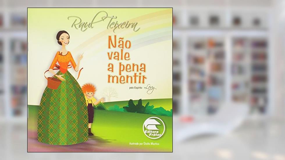 Não Vale a Pena Mentir, do autor Raul Teixeira