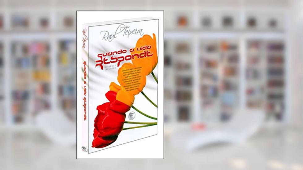 Quando a Vida Responde, do autor Raul Teixeira