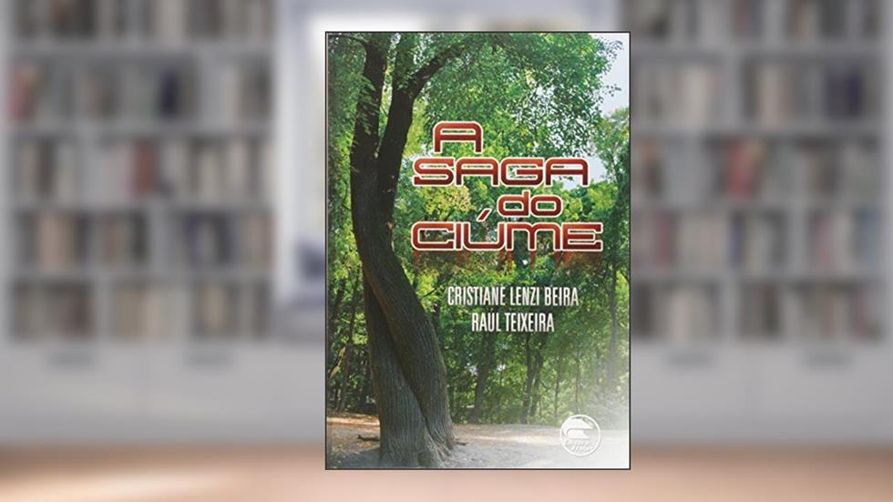 A Saga do Ciúmes, do autor Raul Teixeira