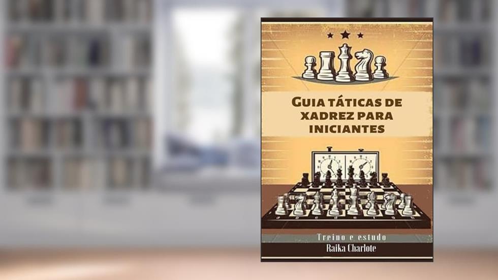 Guia Taticas de Xadrez, do autor Raika Charlote