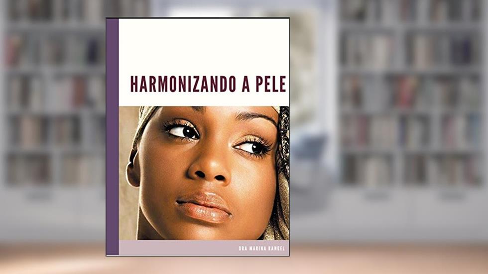 HARMONIZANDO A PELE: Cuidados para preservar por mais tempo o preenchimento e o botox no rosto, do autor Marina Rangel