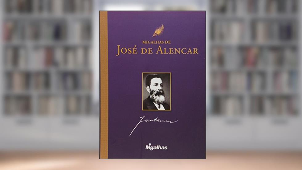 Migalhas de José de Alencar, do autor José de Alencar
