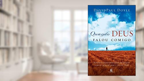 Capa de Quando Deus falou comigo: Histórias extraordinárias de pessoas comuns que ouviram a voz de Deus, do autor David Paul Doyle