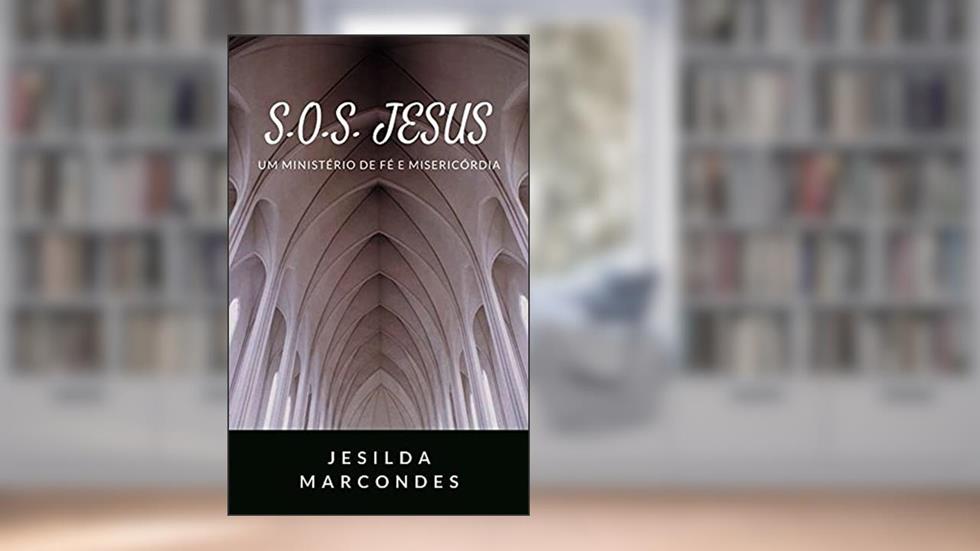 S.O.S. JESUS - UM MINISTÉRIO DE FÉ E MISERICÓRDIA: "Nem olhos viram, nem ouvidos ouviram", do autor JESILDA MARCONDES
