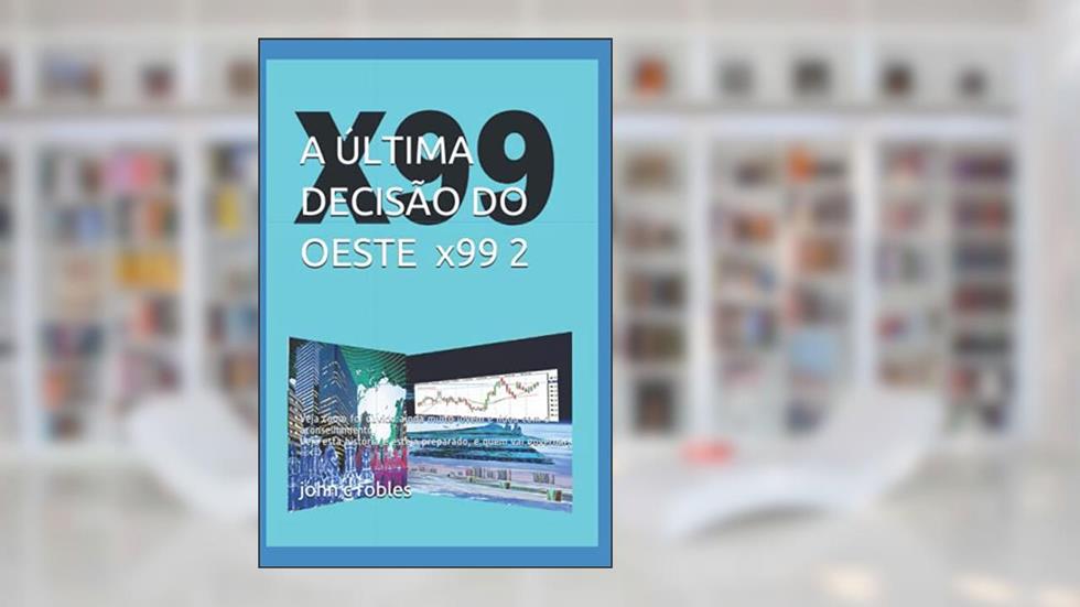 A ÚLTIMA DECISÃO DO OESTE x99 2: Veja como eles já ouviram muito jovens (Portuguese Edition), do autor john    c robles