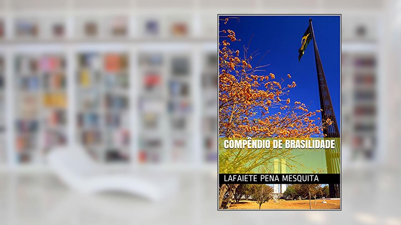 Compêndio de brasilidade, do autor Lafaiete Pena Mesquita