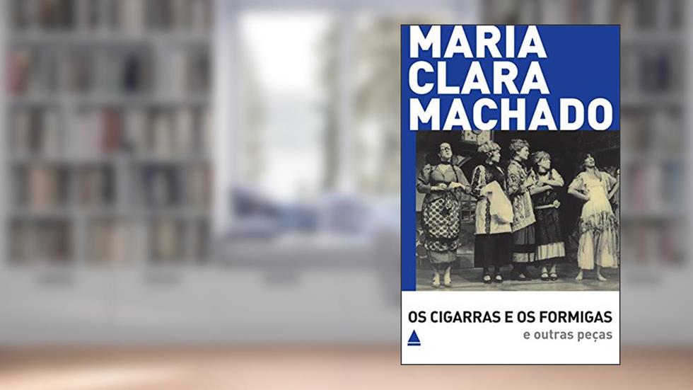 Os Cigarras e os Formigas e outras peças (Teatro Maria Clara Machado), do autor Maria Clara Machado