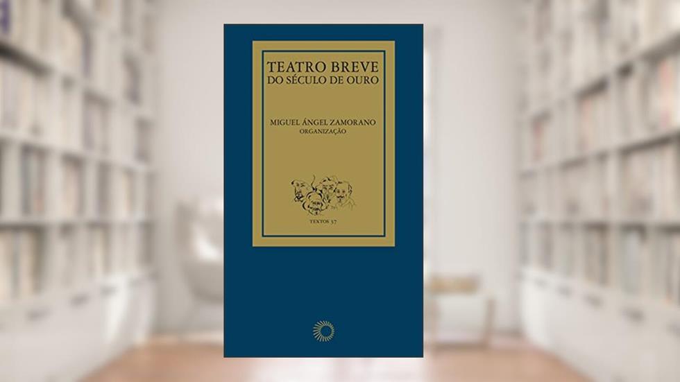 Teatro Breve do Século de Ouro: 37, do autor Miguel Angel Zamorano Heras