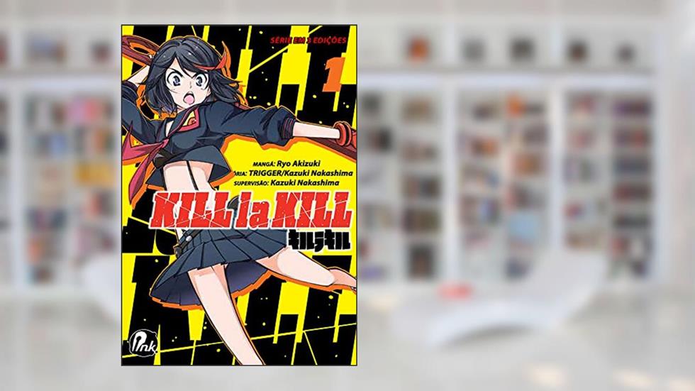 Kill la Kill - Vol. 1, do autor Nakashima Kazuki; Akizuki Ryou