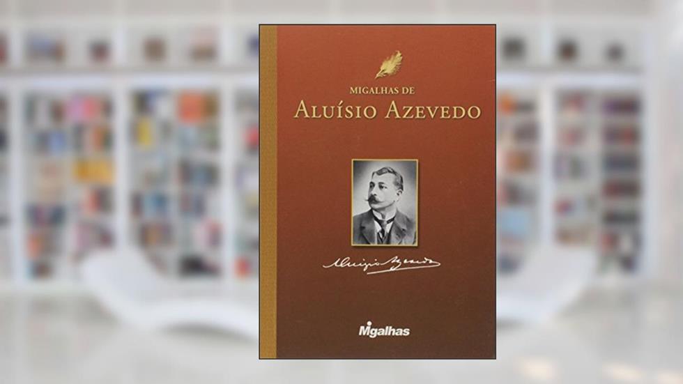 Migalhas de Aluísio de Azevedo, do autor Aluísio de Azevedo