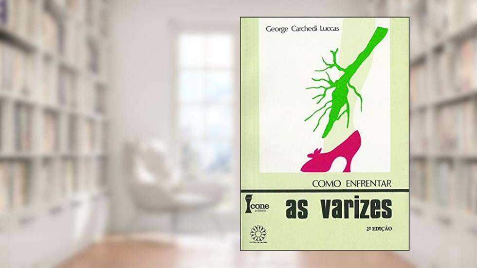Como Enfrentar as Varizes, do autor Luciane Lucas