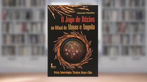 Capa de O Jogo de Búzios no Ritual de Almas e Angola. Orixás, Numerologias, Técnicas, Rezas e Ebós, do autor Giovani Martins
