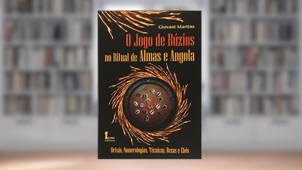 O Jogo de Búzios no Ritual de Almas e Angola. Orixás, Numerologias, Técnicas, Rezas e Ebós, do autor Giovani Martins