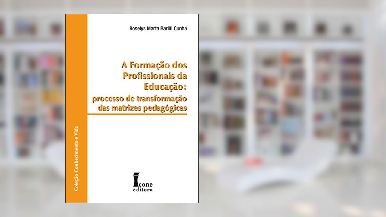 A Formação dos Profissionais da Educação, do autor Roselys Marta Barilli Cunha