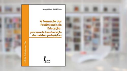 Capa de A Formação dos Profissionais da Educação, do autor Roselys Marta Barilli Cunha