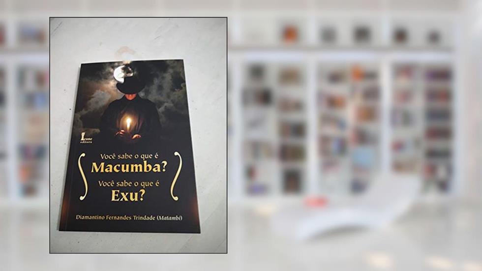 Você Sabe o que É Macumba? Você Sabe o que É Exu?, do autor Diamantino Fernandes Trindade