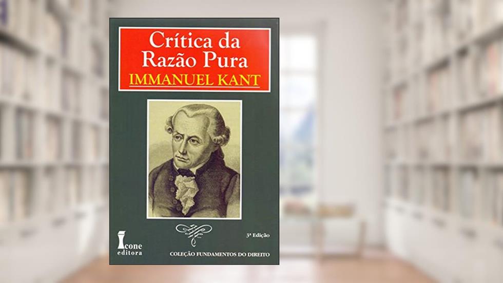 Crítica da Razão Pura, do autor Immanuel Kant