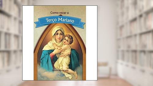 Capa de Como Rezar o Terço Mariano, do autor Sandro Arquejada