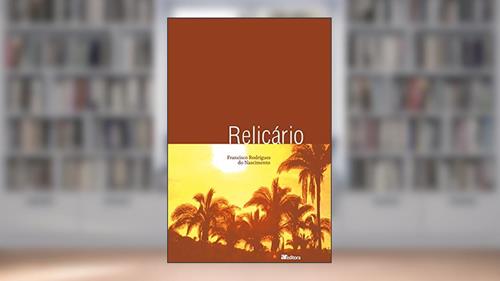 Capa de Relicário, do autor Francisco Rodrigues do Nascimento