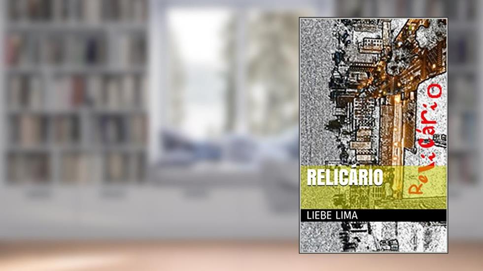 Relicário, do autor Liebe Lima