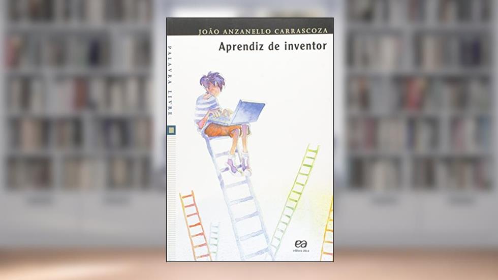 Aprendiz de inventor, do autor João Anzanello Carrascoza