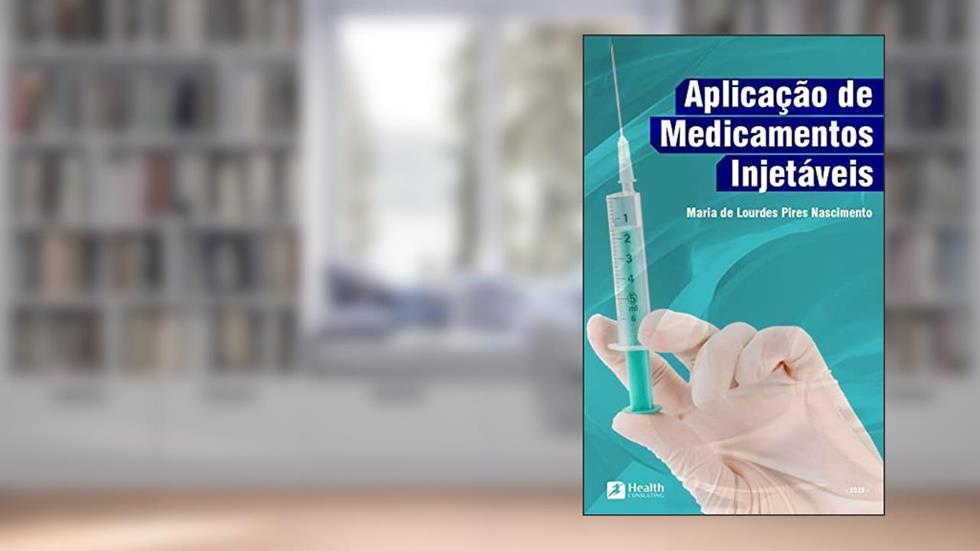 Aplicação de Medicamentos injetáveis: Dra Maria de Lourdes Pires Nascimento, do autor MARIA DE LOURDES PIRES NASCIMENTO
