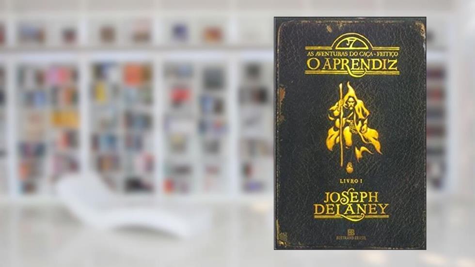 O aprendiz (Vol. 1 As aventuras do Caça-Feitiço), do autor Joseph Delaney