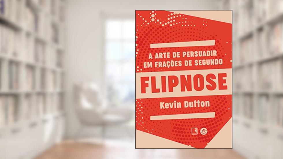 Flipnose: A arte de persuadir em frações de segundo, do autor Kevin Dutton