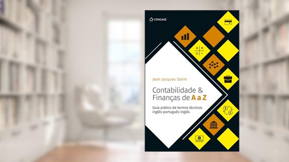 Contabilidade & Finanças de A a Z: Guia prático de termos técnicos inglês-português-inglês, do autor Jean Jacques Salim