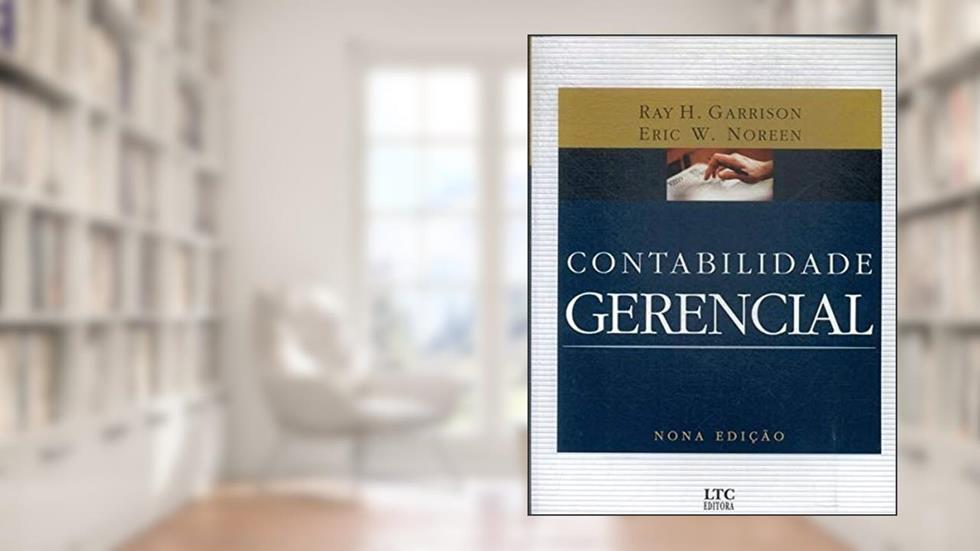Contabilidade Gerencial, do autor Ray H. Garrison E Eric W. Noreen