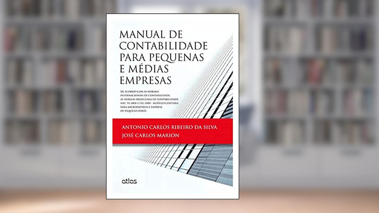 Manual De Contabilidade Para Pequenas E Médias Empresas, do autor Antonio Carlos Ribeiro da Silva E José Carlos Márion