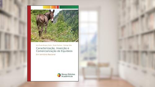 Capa de Caracterização, Inserção e Comercialização de Equídeos: Em território Nacional, do autor Ana Paula Borges Costa; Paulo Pacheco; Rodrigo Silva