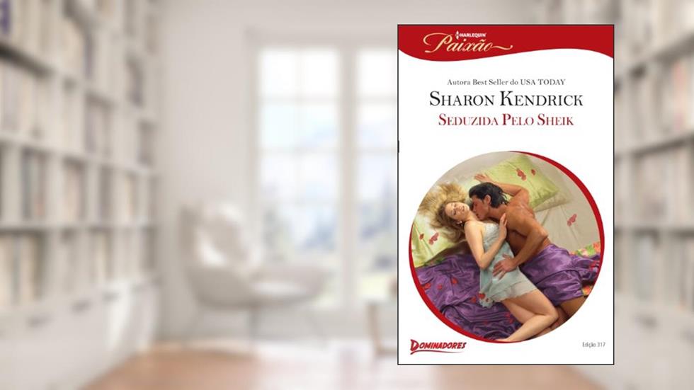 Seduzida Pelo Sheik - Coleção Harlequin Paixão. Número 317, do autor Sharon Kendrick