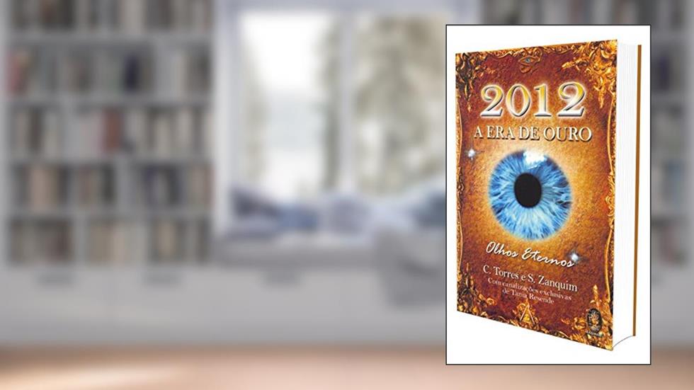 2012 A Era de Ouro: Olhos Eternos, do autor C. Torres; S. Zanquim
