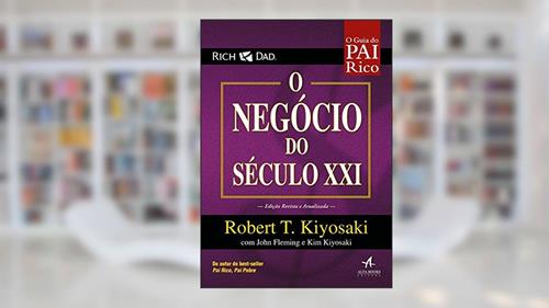 Capa de Pai Rico - O Negócio do Século XXI, do autor Robert T. Kiyosaki; John Fleming; Kim Kiyosaki