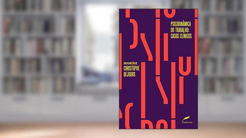 Capa de Psicodinâmica do trabalho: casos clínicos, do autor Christophe Dejours