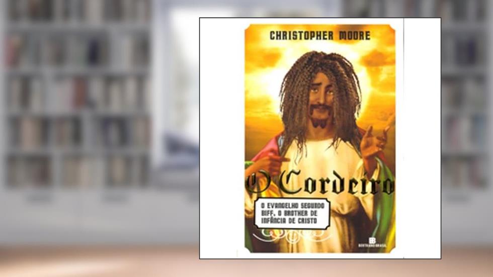 O Cordeiro - O Evangelho segundo Biff, o brother de infância de Cristo: O Evangelho segundo Biff, o brother de infância de Cristo, do autor Christopher Moore