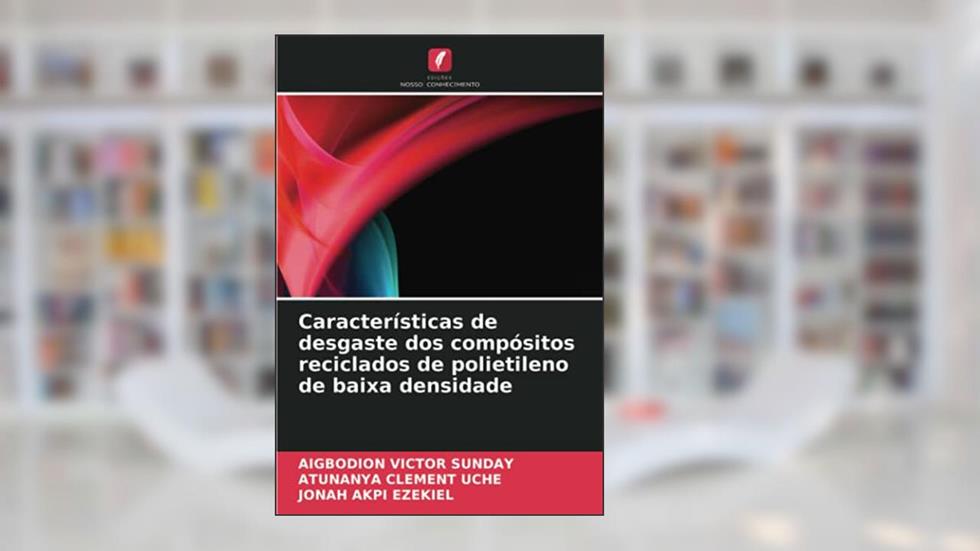 Características de desgaste dos compósitos reciclados de polietileno de baixa densidade, do autor Aigbodion Victor Sunday; Atunanya Clement Uche; Jonah Akpi Ezekiel