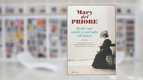 Capa de Beije-me onde o sol não alcança, do autor Mary Del Priore