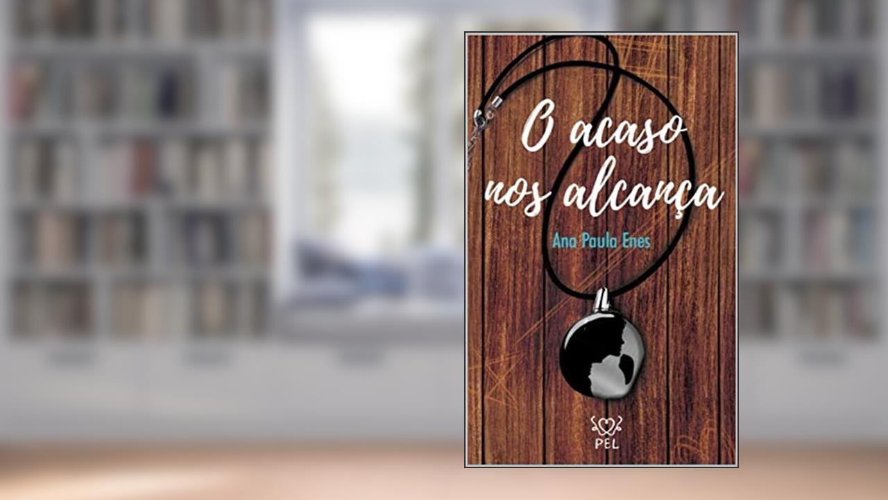 O acaso nos alcança, do autor Ana Paula Enes